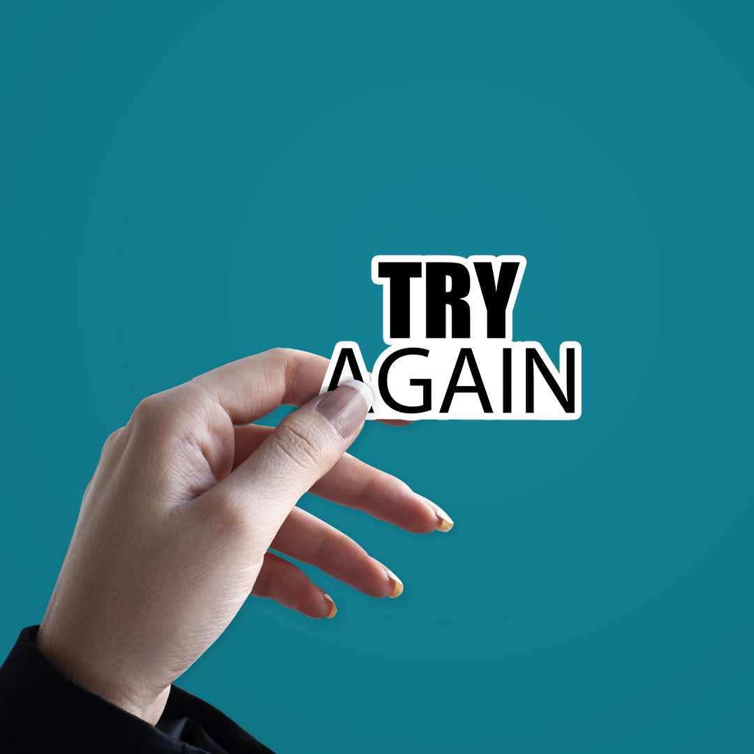 Try again Sticker waterproof vinyl decal for laptop, bike, car & bottle