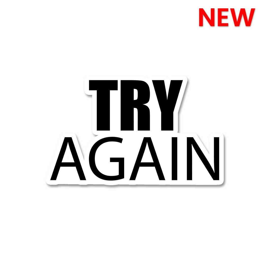 Try again Sticker waterproof vinyl decal for laptop, bike, car & bottle