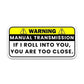 Warning!! If I Roll Into You Bumper Sticker waterproof vinyl decal for laptop, bike, car & bottle