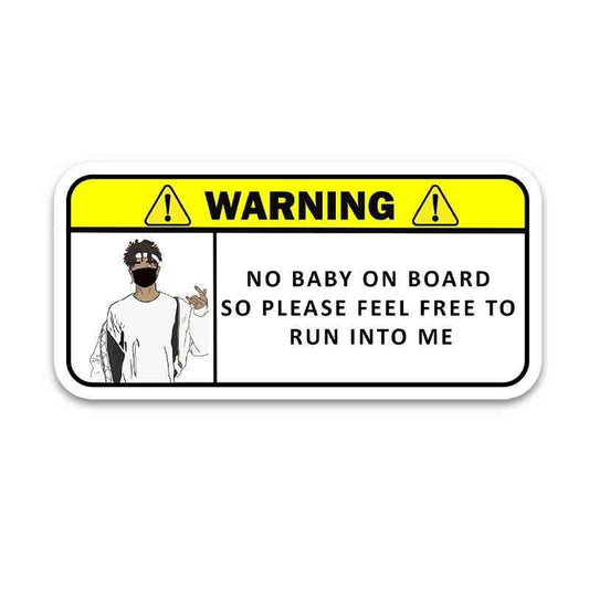 Warning!! No baby on board Bumper Sticker - STICK IT UP