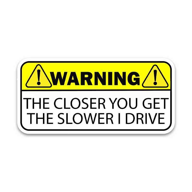 Warning!! The closer you get Bumper Sticker waterproof vinyl decal for laptop, bike, car & bottle