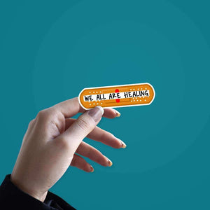 We All Are Healing Sticker waterproof vinyl decal for laptop, bike, car & bottle