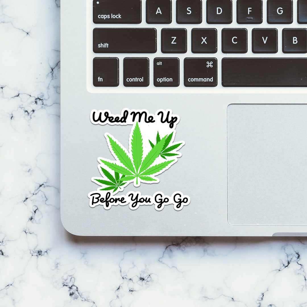 Weed Me Up Sticker waterproof vinyl decal for laptop, bike, car & bottle