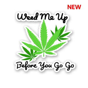 Weed Me Up Sticker waterproof vinyl decal for laptop, bike, car & bottle