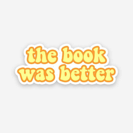 Well the book was better! sticker - STICK IT UP