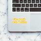 Well the book was better! sticker waterproof vinyl decal for laptop, bike, car & bottle