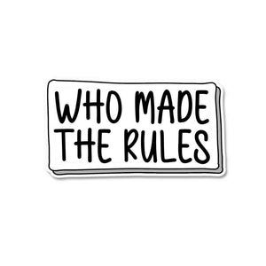 Who made the rules Sticker waterproof vinyl decal for laptop, bike, car & bottle