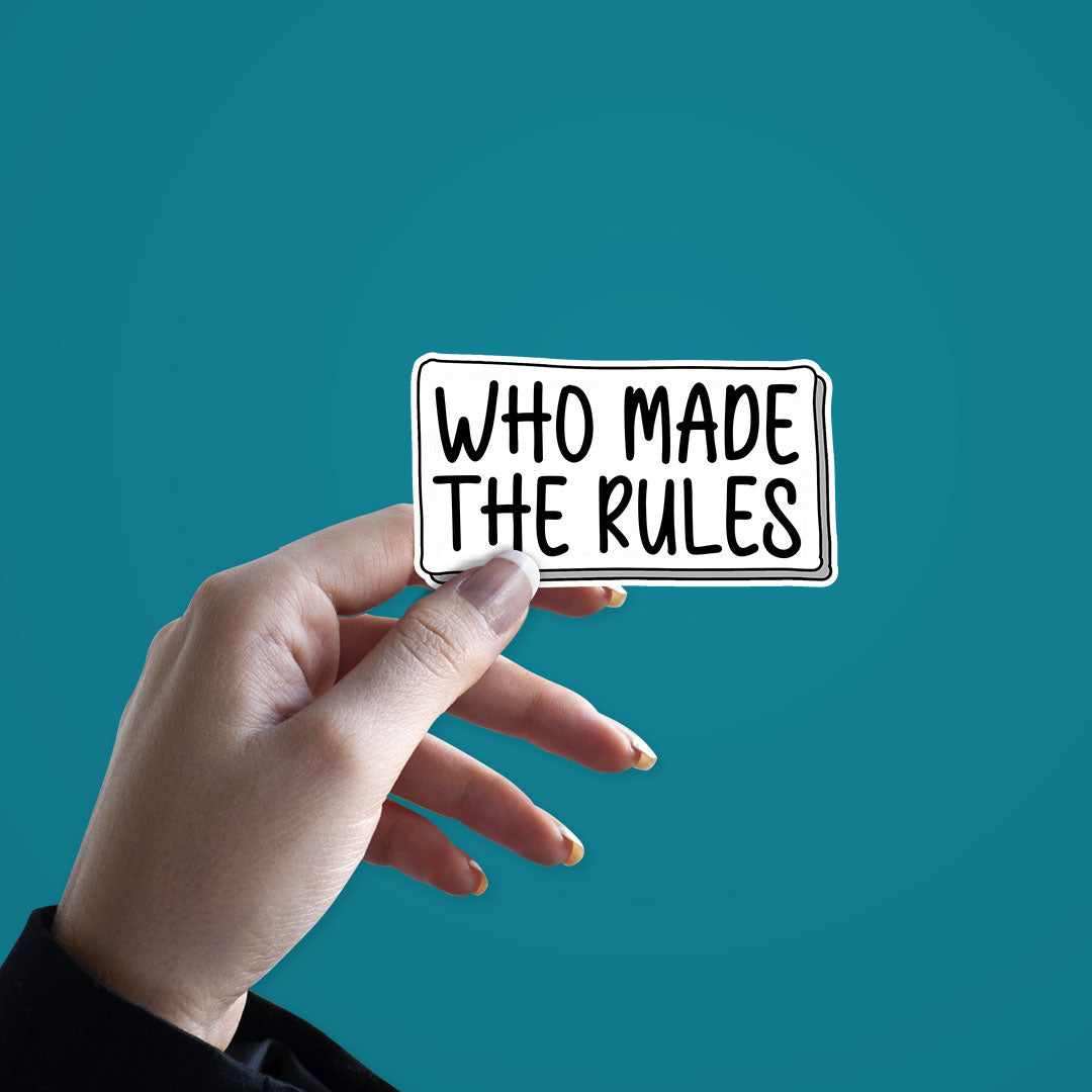 Who made the rules Sticker waterproof vinyl decal for laptop, bike, car & bottle
