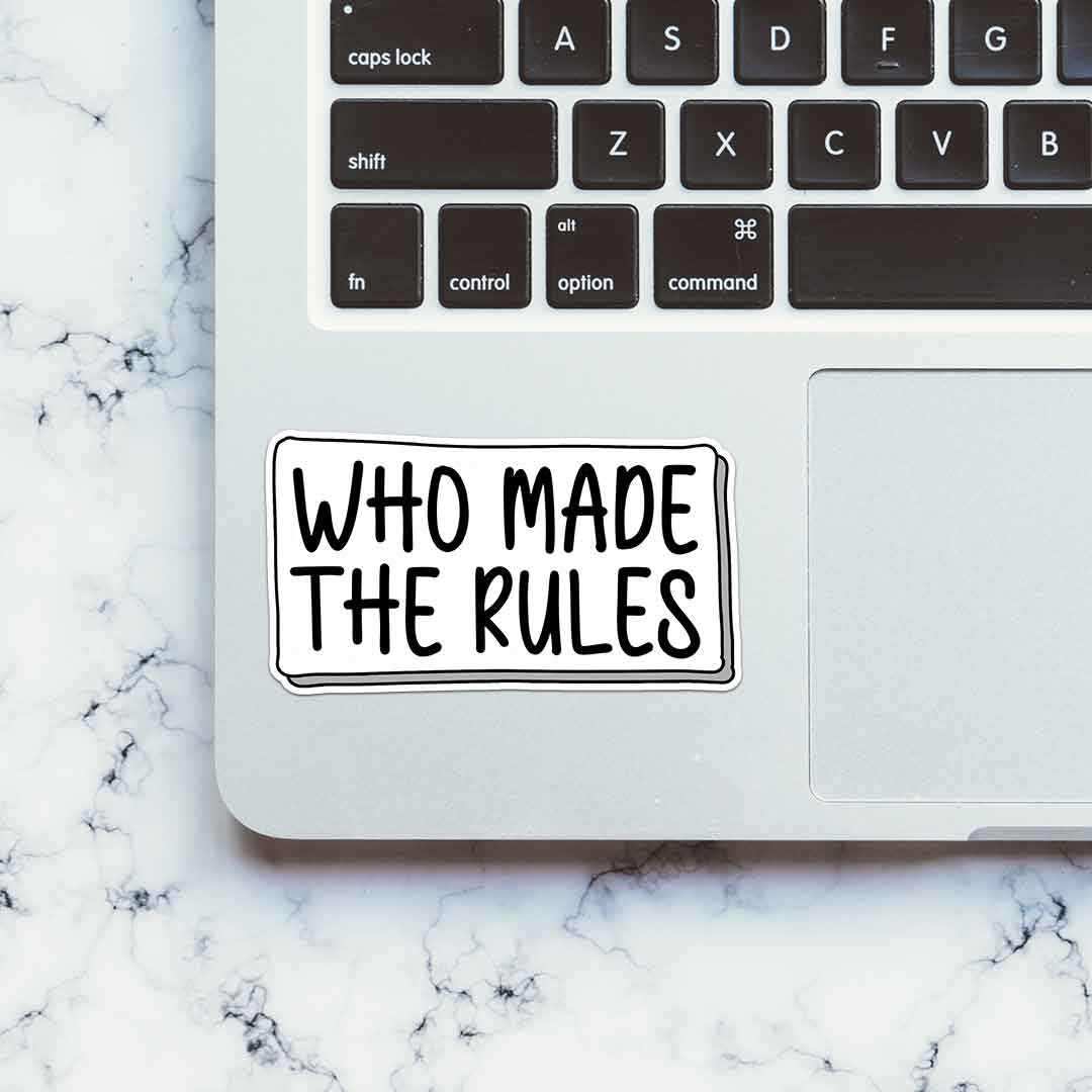 Who made the rules Sticker waterproof vinyl decal for laptop, bike, car & bottle