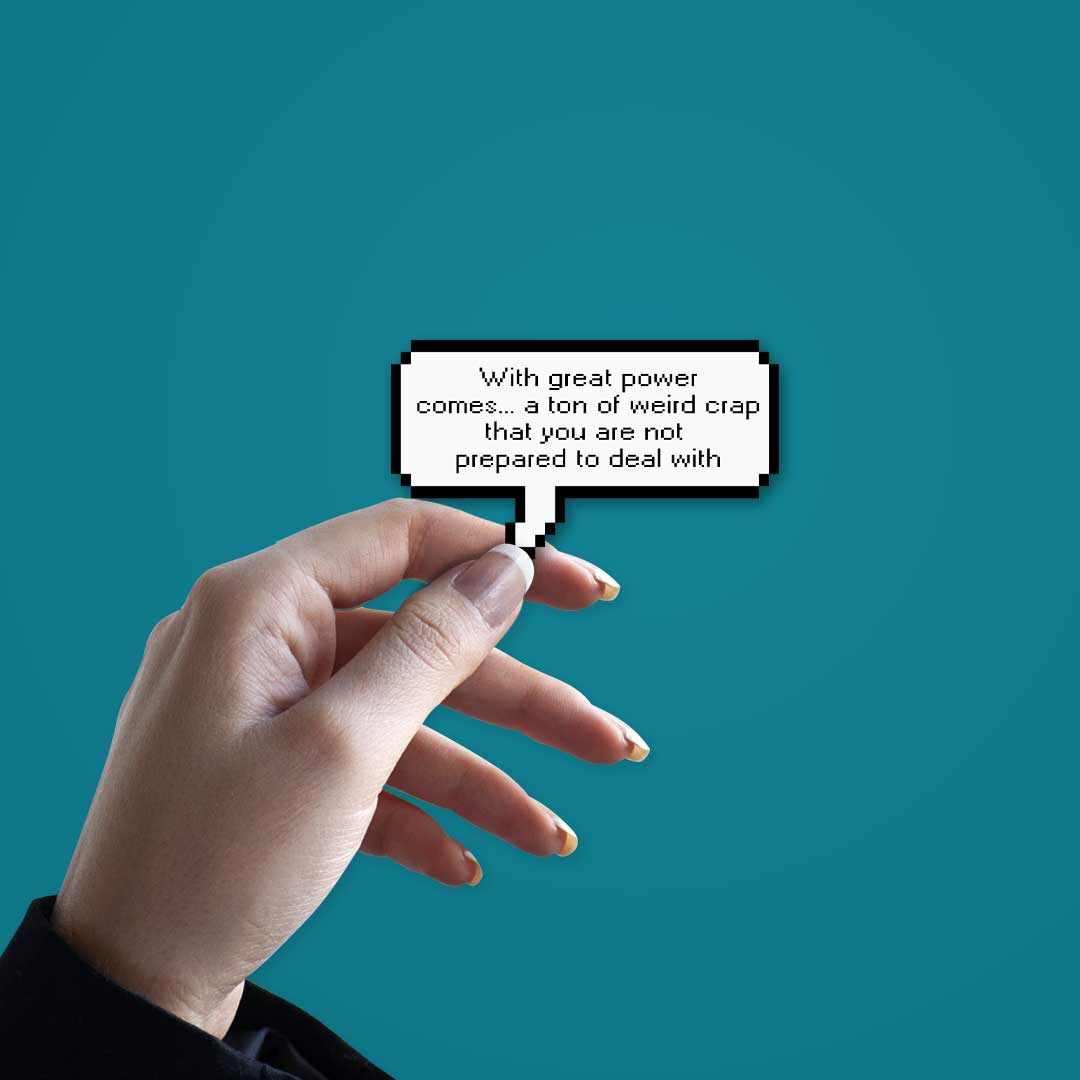 With great power comes great responsibility? Sticker waterproof vinyl decal for laptop, bike, car & bottle