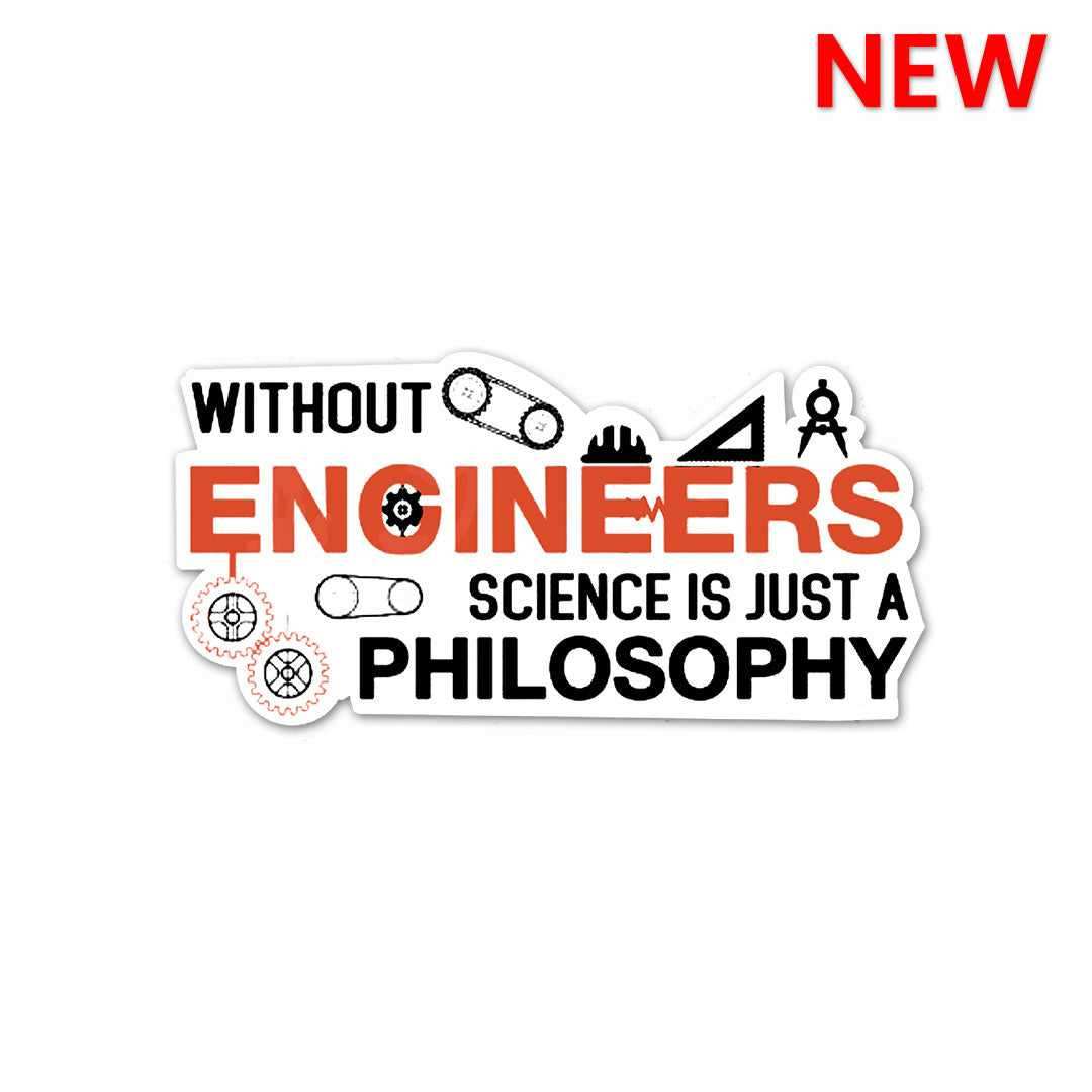 Without Engineer Sticker waterproof vinyl decal for laptop, bike, car & bottle