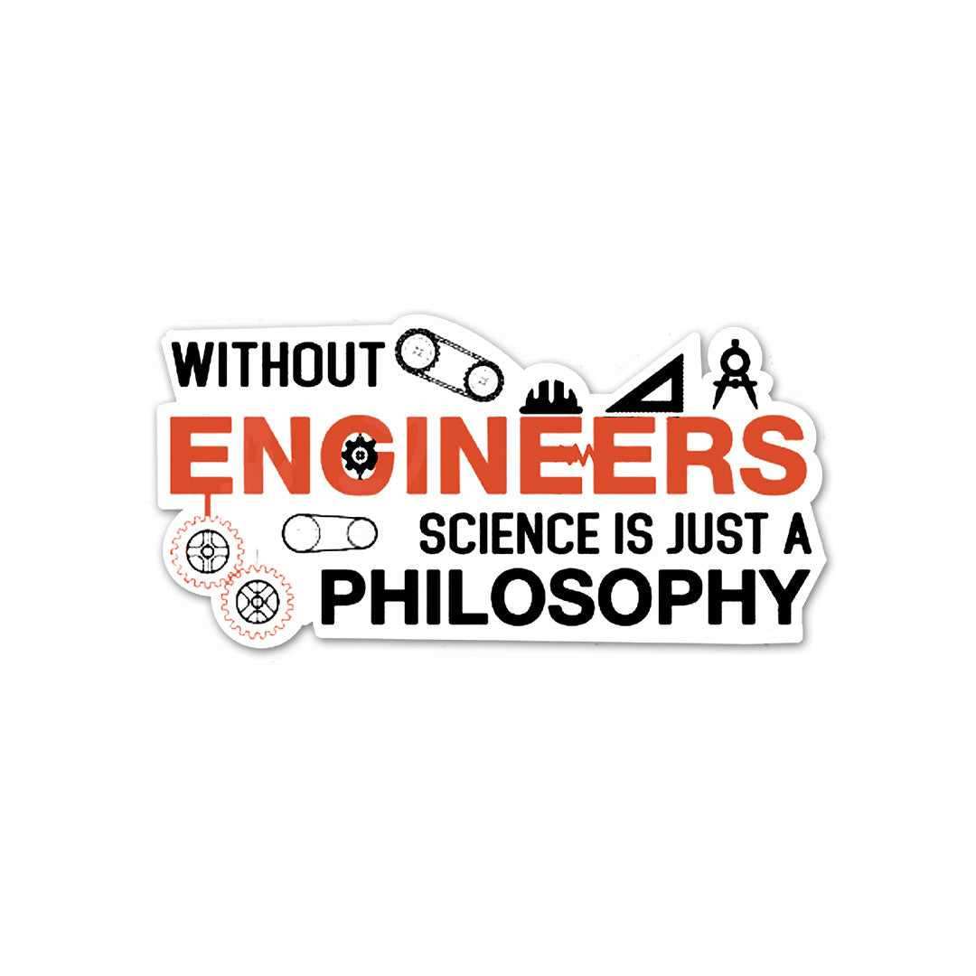 Without Engineer Sticker waterproof vinyl decal for laptop, bike, car & bottle