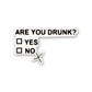 You Are Drunk Sticker waterproof vinyl decal for laptop, bike, car & bottle