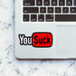 You Suck sticker waterproof vinyl decal for laptop, bike, car & bottle